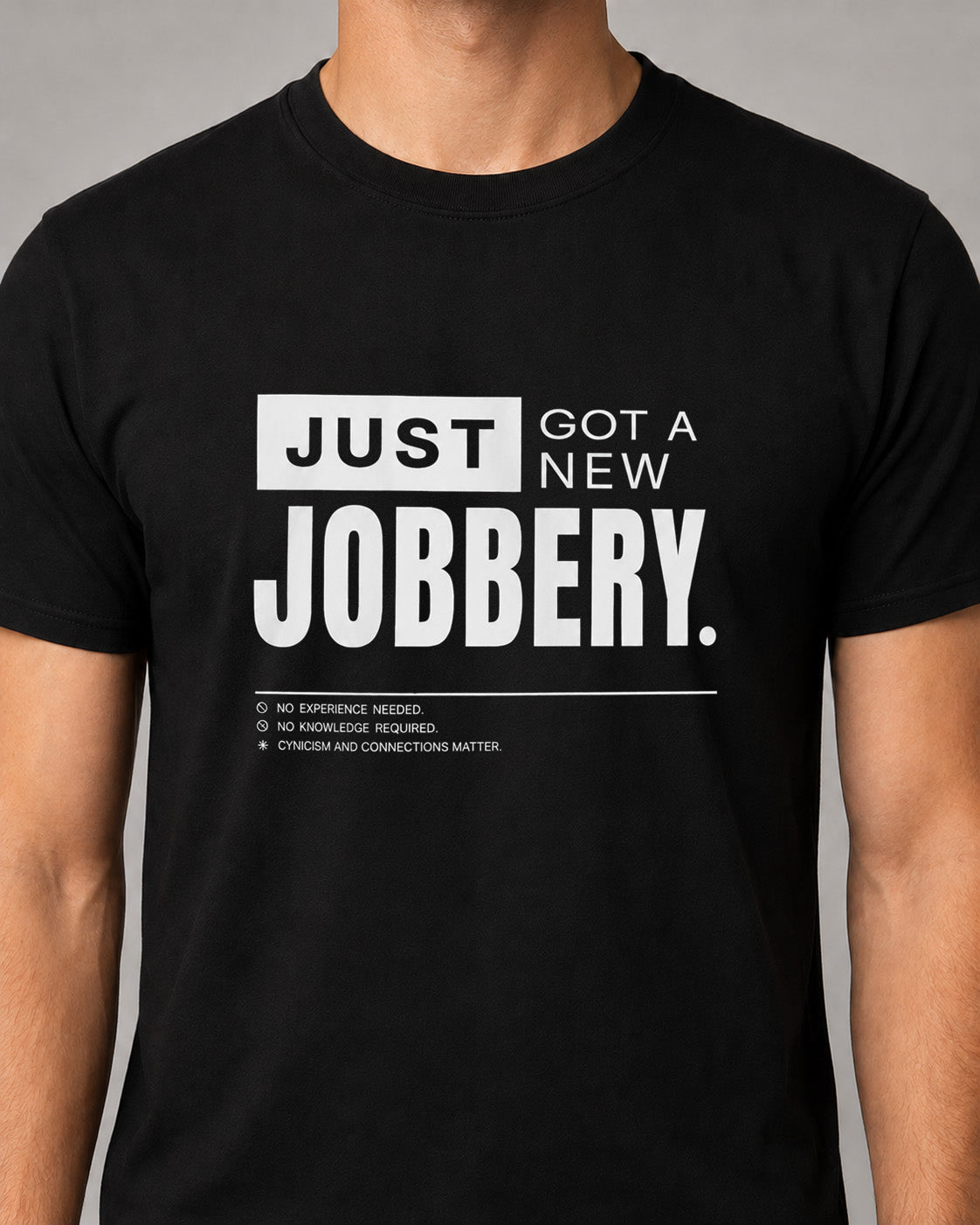 Just Got A New Jobbery Graphic T-Shirt – Minimalist Statement Tee